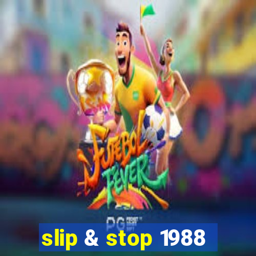 slip & stop 1988